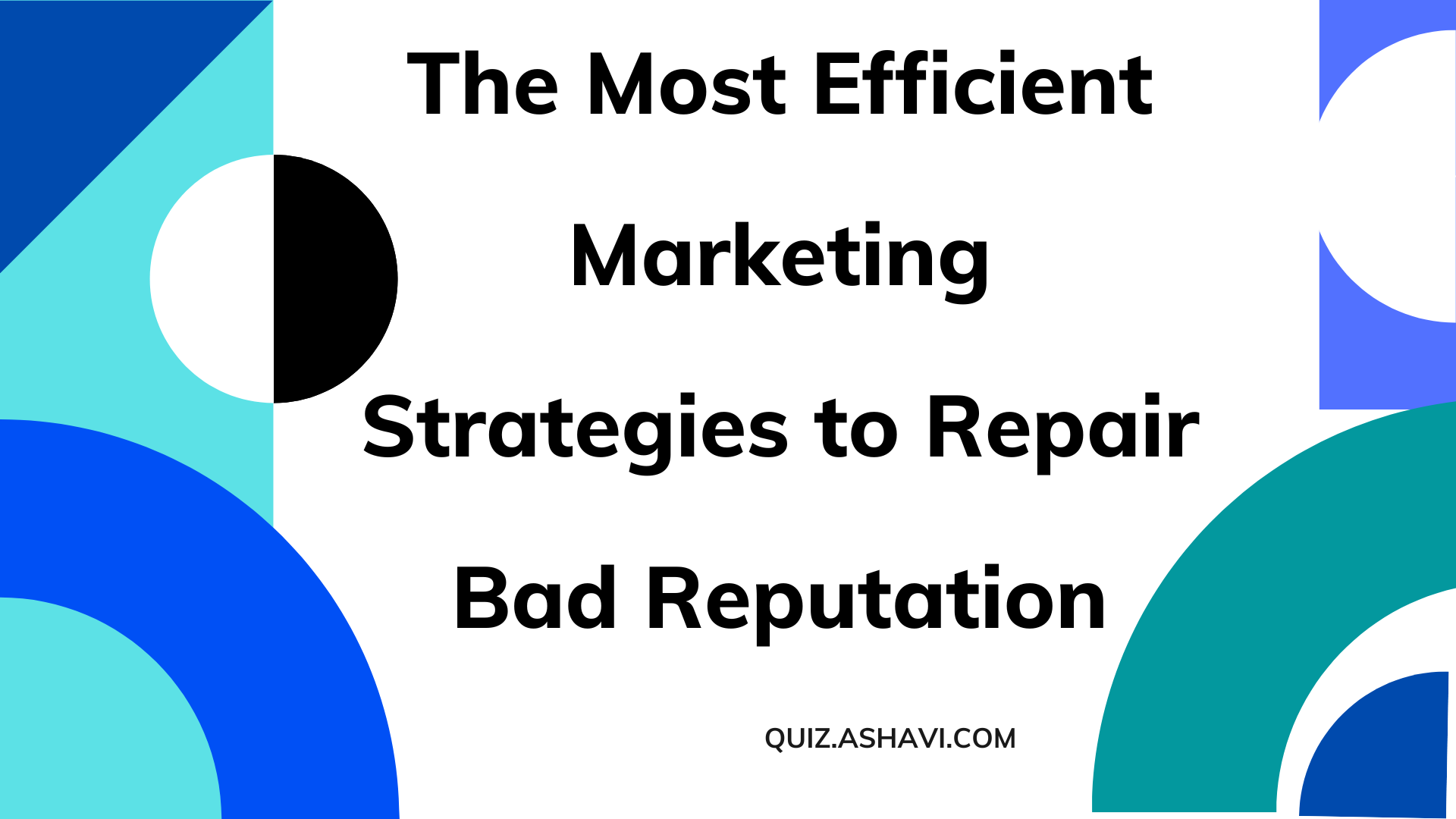 The Most Efficient Marketing Strategies to Repair Bad Reputation